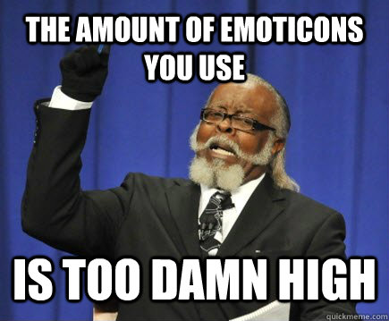 Image result for the number of emoticons is too damn high