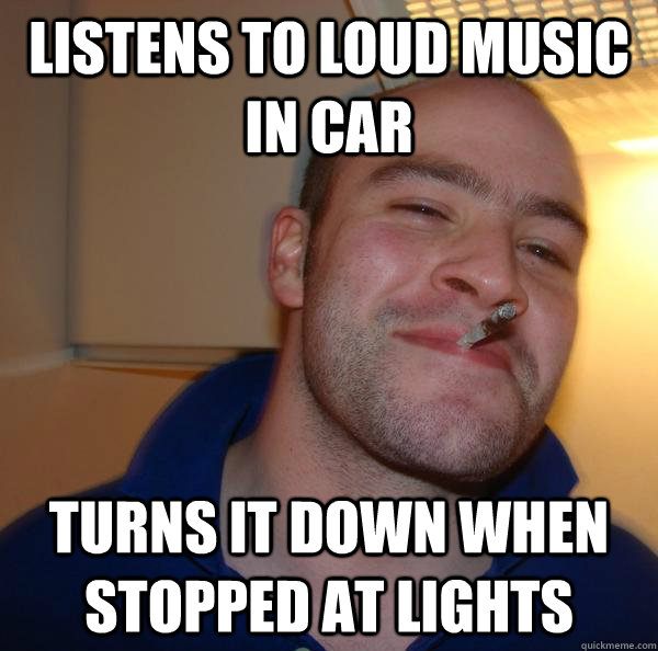 Listens to loud music in car turns it down when stopped at ...
