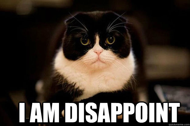 Image result for i am disappoint meme