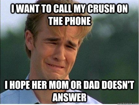I want to call my crush on the phone I <b>hope her</b> mom or dad doesn&#39;t answer <b>...</b> - 1dd37514cde791e1a05f880e82c9fca0bcfb41af9a9d7fa0acb70e8575e774d4