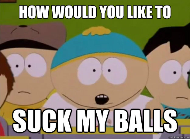 South Park How Would You Like To Suck My Balls 28