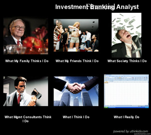 Investment Banking Analyst memes | quickmeme