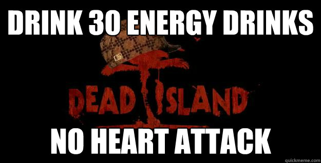 Drink 30 Energy Drinks No Heart Attack - Misc - quickmeme