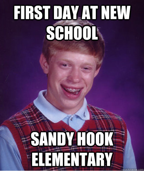 First day at new school Sandy Hook Elementary - Bad Luck ...