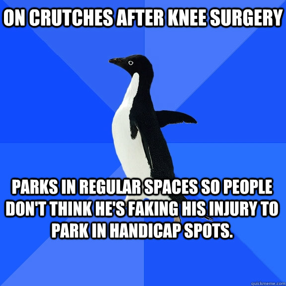 on crutches after knee surgery Parks in regular spaces so ...