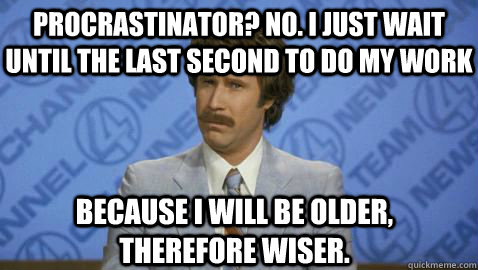 Image result for i'm a procrastinator meme
