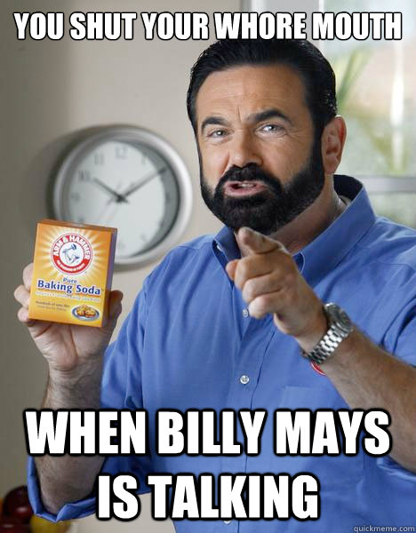 Shut Your Whore Mouth When Billy Mays 19