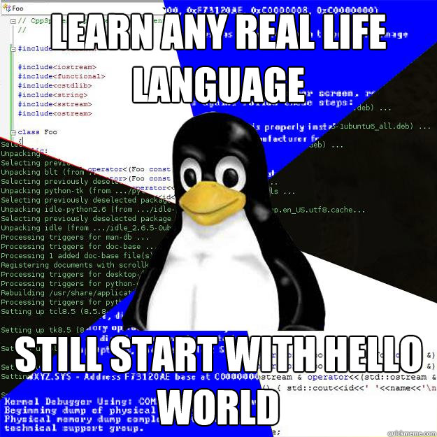 Learn any real life language still start with hello world ...