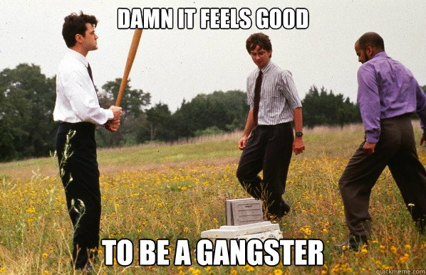 Image result for damn it feels good to be a gangsta office space