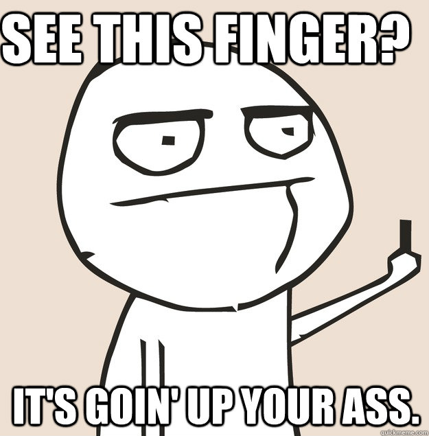 Image result for pic of a finger up your ass