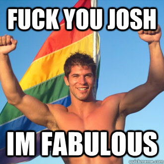 Why Is Josh So Gay 112