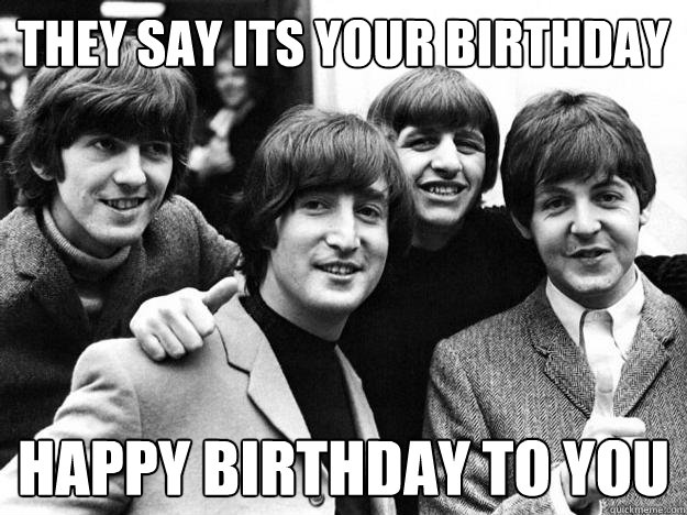Image result for beatles i say its your birthday