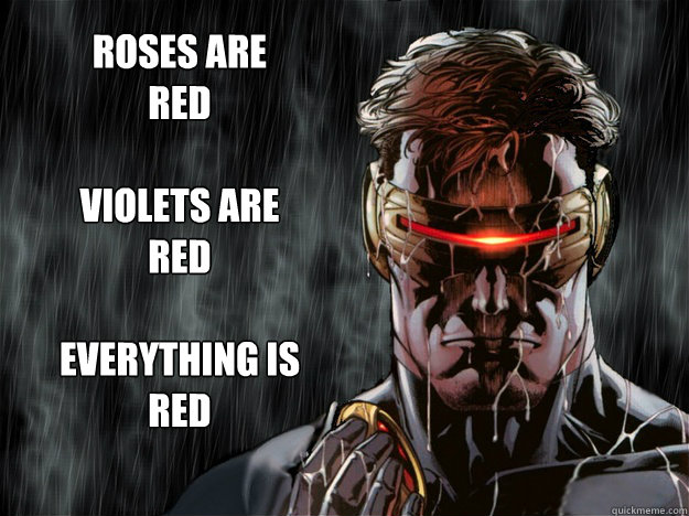 Roses are red, violets are red, everything is red