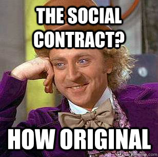 The Social Contract? How Original - The Social Contract? How Original  Condescending Wonka