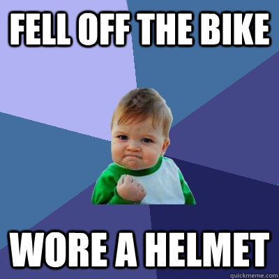 Fell off the bike wore a helmet - Fell off the bike wore a helmet Success Kid