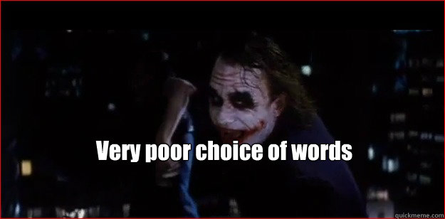 The Joker Very Poor Choice of Words memes | quickmeme