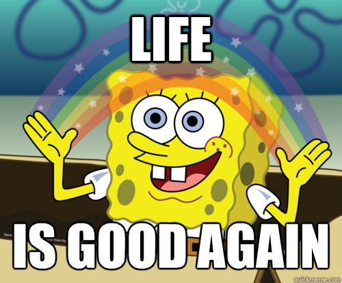 LIFE is good again - Spongebob rainbow - quickmeme