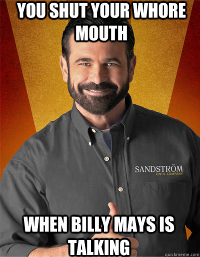 Shut Your Whore Mouth When Billy Mays 101