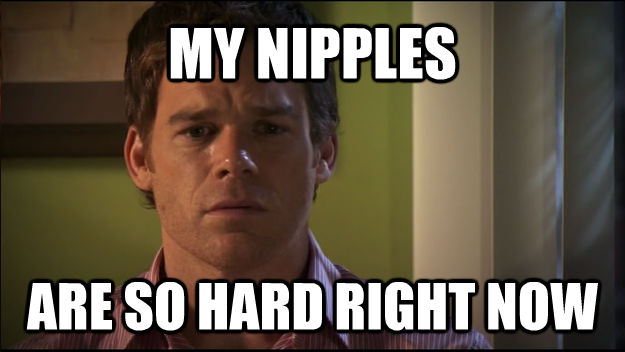 My Nipples Are Hard 31