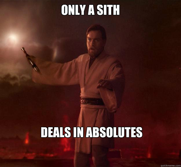 Image result for only siths deal in absolutes