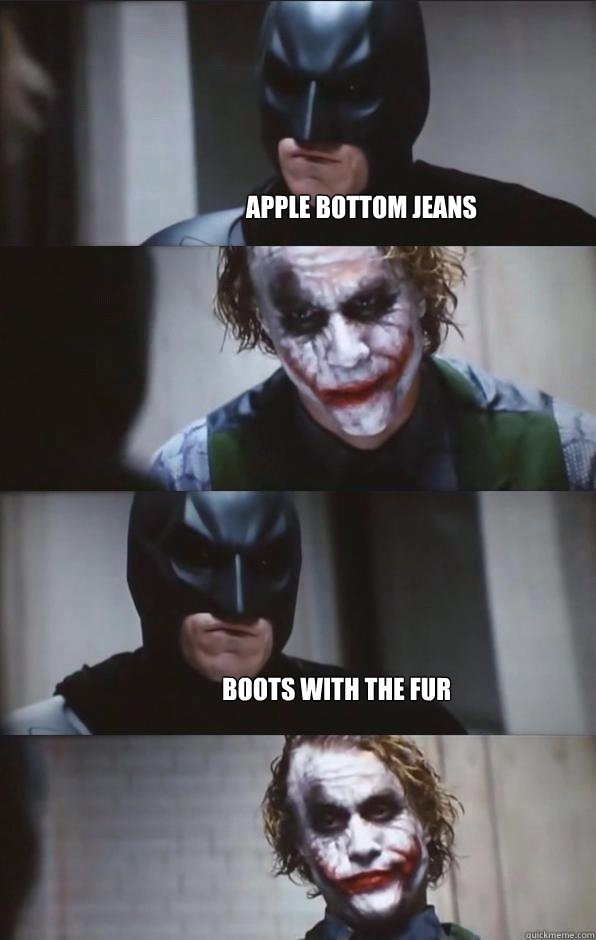 Apple bottom jeans boots with the fur - Batman Panel - quickmeme