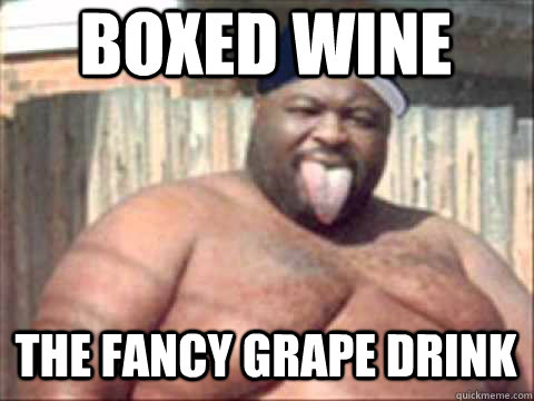 Image result for box wine meme